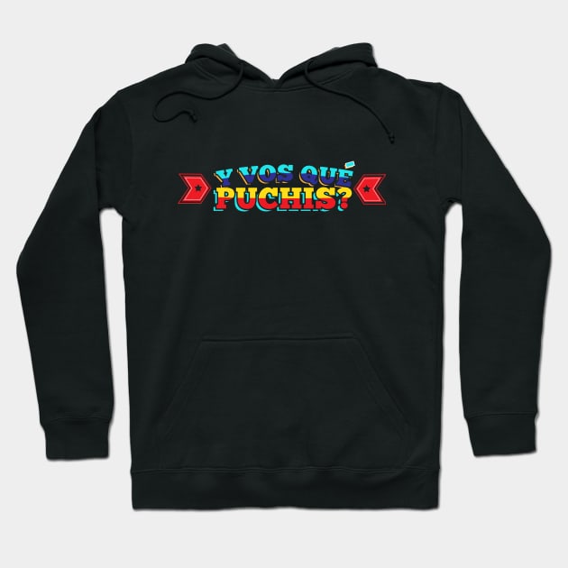 Y vos qué puchis? Hoodie by White Feathers Designs